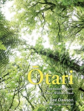 image of the book 'Ōtari: Two hundred years of Ōtari–Wilton’s Bush''